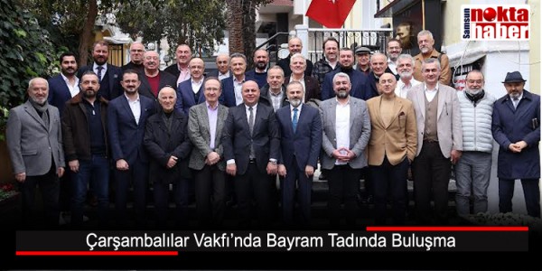 Çarşambalılar Vakfı’nda Bayram Tadında Buluşma